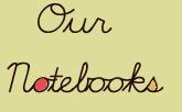 Our notebooks