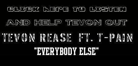 CLICK HERE TO HELP TEVON GET SIGNED WITH T PAIN NAPPY BOY