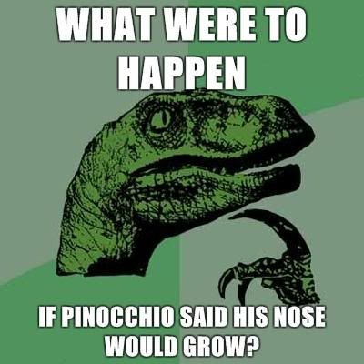 Philosoraptor-what-were-to-happen-if-pinocchio-said-his-nose-would-grow.jpg
